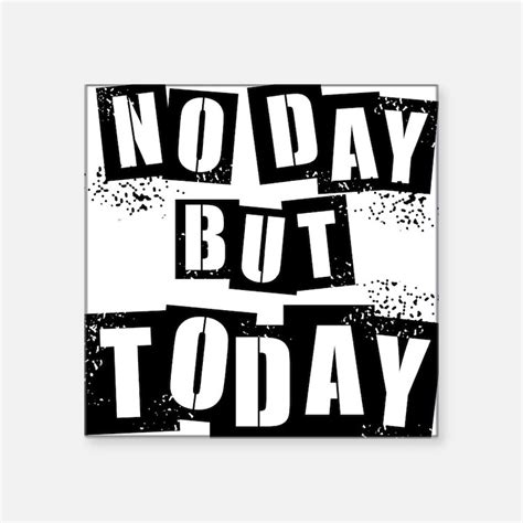 No Day But Today Stickers No Day But Today Sticker Designs Label