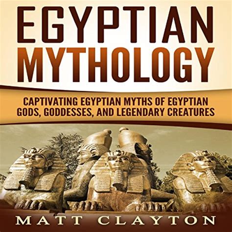 Egyptian Mythology Captivating Egyptian Myths Of Egyptian Gods