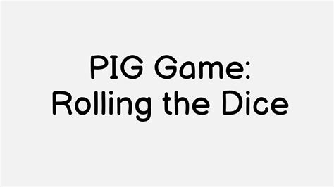Pig Game Rolling The Dice Youtube
