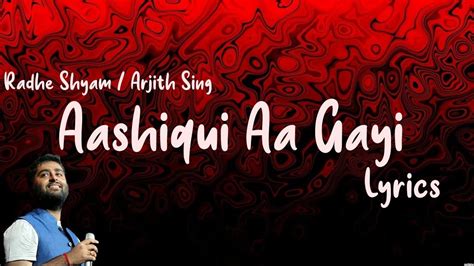 Aashiqui Aa Gayi Lyricsradhe Shyamarjith Singtuner Lk Youtube