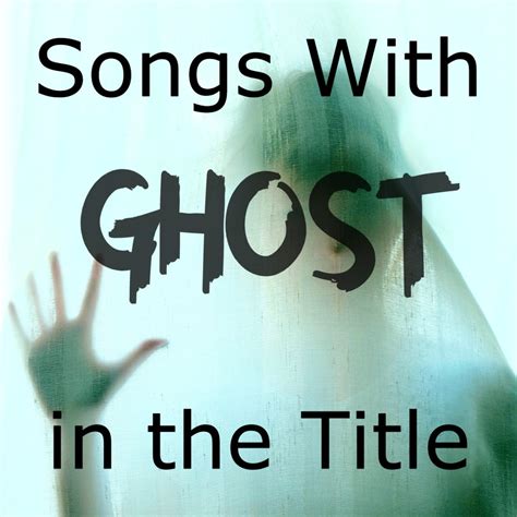 60 Songs With Ghost In The Title Spinditty