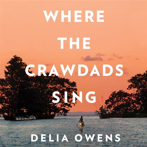 Book Review Where The Crawdads Sing 2018 By Delia Owens