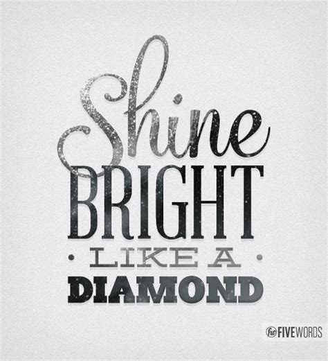 Shine Bright Like A Diamond Quotes Words Inspirational Words