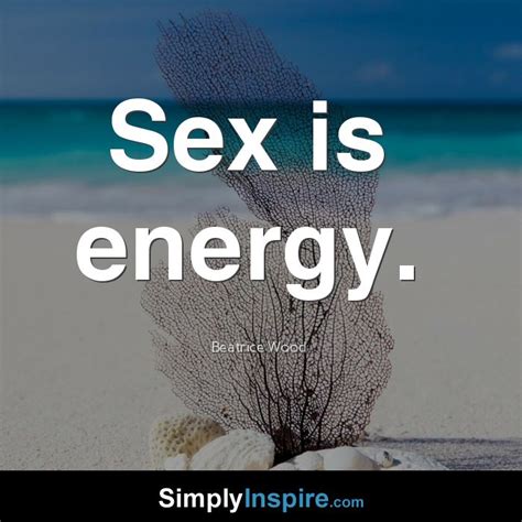 Sex Is Energy Simply Inspire
