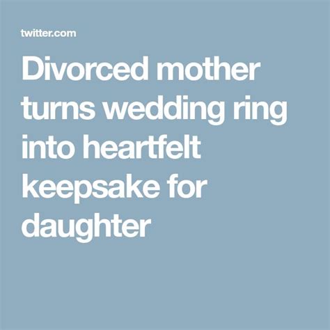divorced mother turns wedding ring into heartfelt keepsake for daughter divorced mother