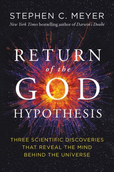 Return Of The God Hypothesis Three Scientific Discoveries That Reveal