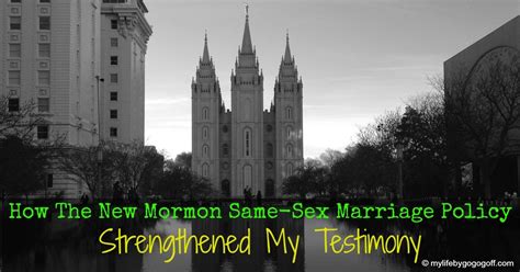 how the new mormon same sex marriage policy strengthened my testimony mylifebygogogoff