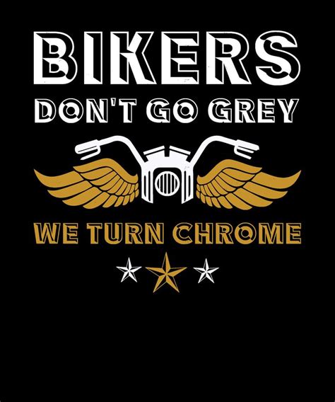 Bikers Dont Turn Grey We Turn Chrome Motorcycle Svg Clipart Etsy