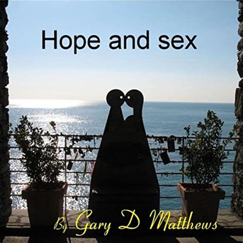 hope and sex by gary d matthews on amazon music