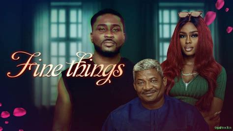 Fine Things Nollywood Movie Mp4 Mkv Download 9jarocks