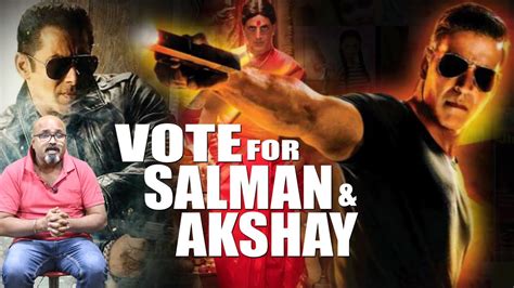 Vote For Salman And Akshay Upcoming Movies Salman Khan Akshay Kumar