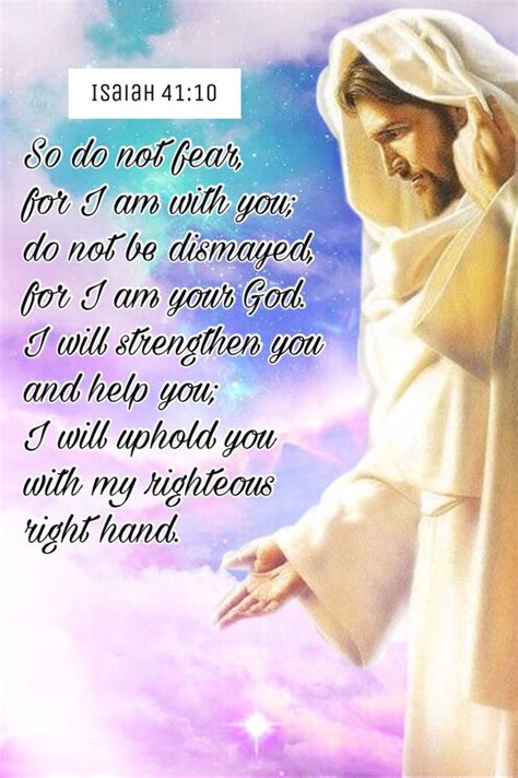 So Do Not Fear For I Am With You Do Not Be Dismayed For I Am Your