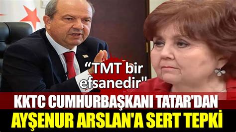 KKTC Cumhurbaşkanı Ersin Tatar dan Ayşenur Arslan a sert tepki Türk