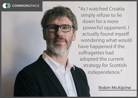 Within two generations, scottish independence has gone from an eccentric fringe movement to a dominant political force that is on the cusp of victory. Robin McAlpine: Is Scotland brave enough for your liking ...