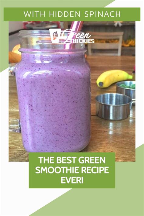 The Best Green Smoothie Recipe Ever With Hidden Spinach Recipe