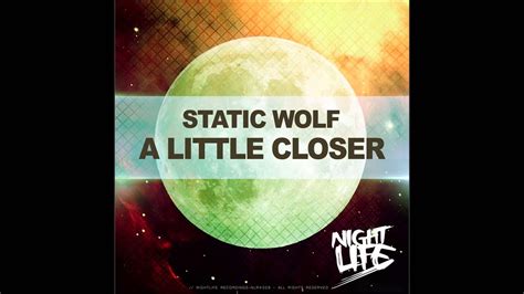 A Little Closer Original Mix Static Wolf Youtube