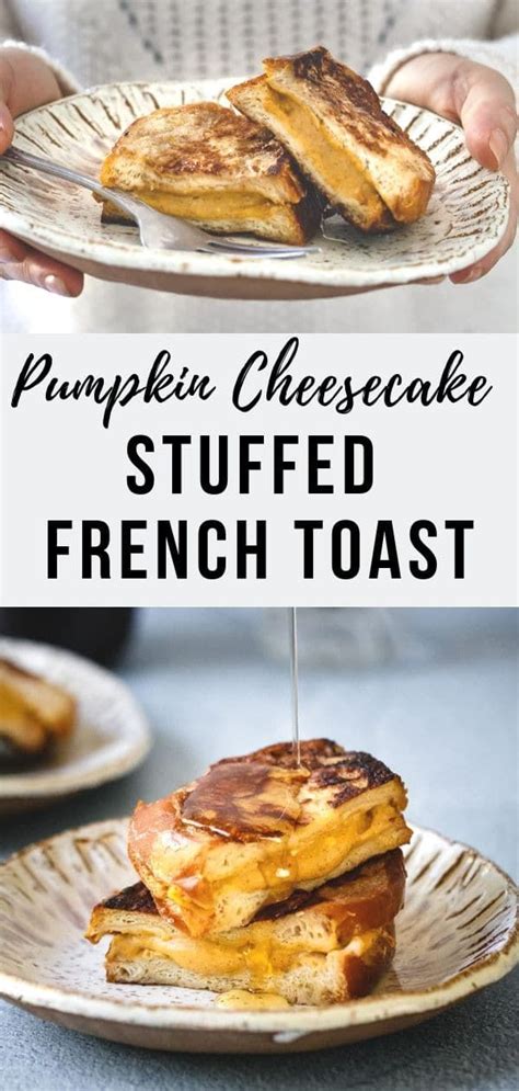Pumpkin Cheesecake Stuffed French Toast Le Petit Eats Recipe