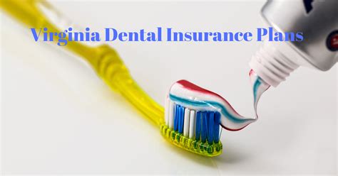 We will also submit claims on your behalf, saving. Virginia Dental Insurance Plans - Dental Insurance Advice