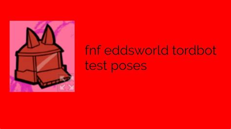 Fnf Eddsworld Tordbot Test Poses YouTube