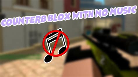 Counter Blox No Music Roblox Youtube