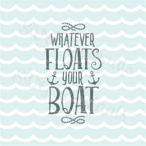 Whatever Floats Your Boat Svg Vector File So Many Uses Etsy Boat