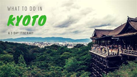 What To Do In Kyoto A 3 Day Kyoto Itinerary Intellitravel