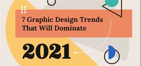 7 Graphic Design Trends Of 2021 Every Designer Should Know