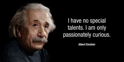 I Have No Special Talents I Am Only Passionately Curious Albert