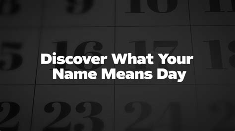 Discover What Your Name Means Day List Of National Days