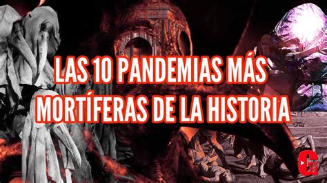 las 10 pandemias más mortíferas en la historia de la humanidad youtube