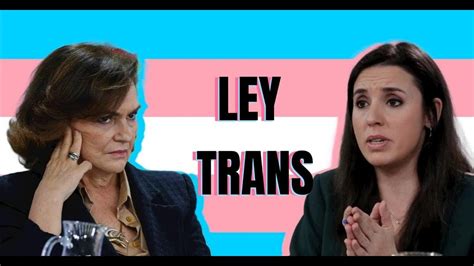ley trans en espaÑa cambiar de sexo mediante una declaraciÓn es suficiente 😮 youtube