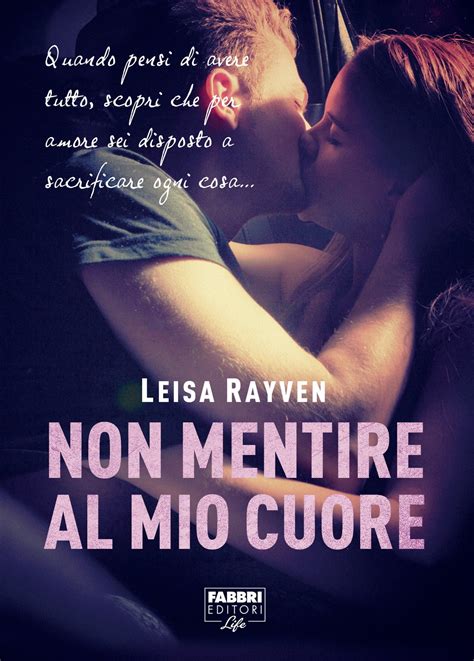 Non Mentire Al Mio Cuore Life EBook By Leisa Rayven EPUB Rakuten Kobo United Kingdom