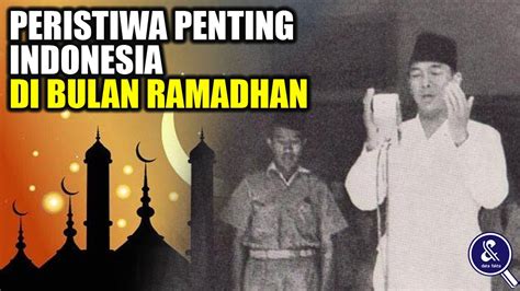 Ramadhan Bersejarah 7 Peristiwa Paling Bersejarah Indonesia Yang