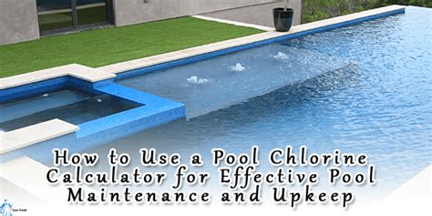 How To Use A Pool Chlorine Calculator For Effective Pool Maintenance And Upkeep