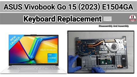 How To Replace Keyboard Asus Vivobook Go 15 E1504ga Disassembly And