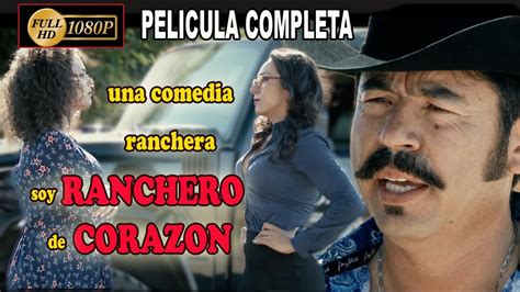 🎬 Soy Ranchero De Corazon Película Completa En Español Youtube