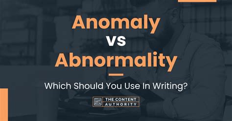 Anomaly Vs Abnormality Which Should You Use In Writing