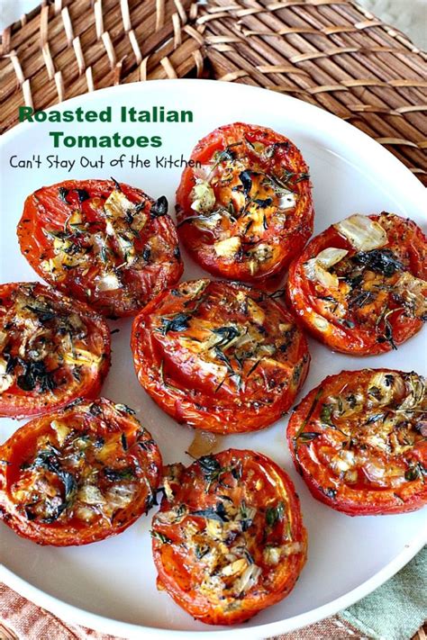 Roasted Italian Tomatoes Recipe Food Veggie Dishes Recipes
