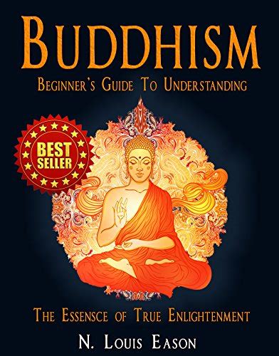 Buddhism Beginners Guide To Understanding The Essence Of True