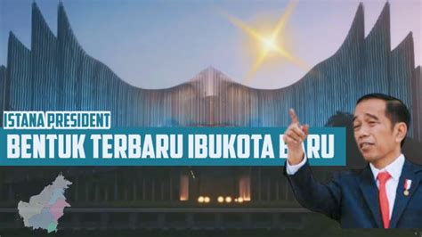 Megahnya Design Terbaru Istana Ibukota Baru Indonesia Di Kalimantan