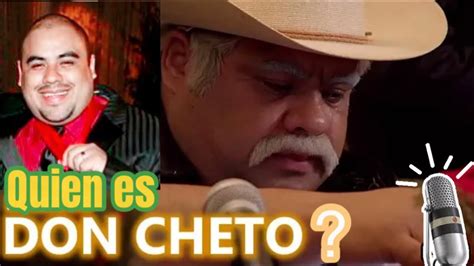 Quien Es Don Cheto La Triste Historia De Su Vida Youtube