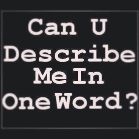 Describe One Word Quotes Words That Describe Me Words