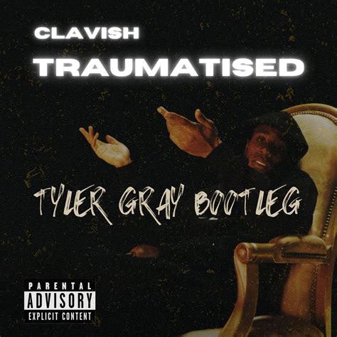 Clavish Traumatised Tyler Gray Bootleg V2 By Tyler Gray Free