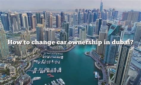 How To Change Car Ownership In Dubai The Right Answer 2022 Travelizta