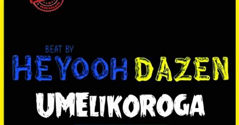 Heyooh Dazen Umelikologa Beat Singeli L Download Dj Kibinyo