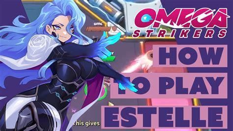 Omega Strikers Estelle Guide Youtube