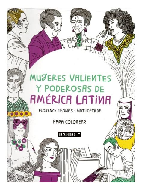 Mujeres Valientes Y Poderosas De Am Rica Latina Libro Para Colorear