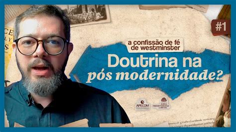 Como a pós modernidade lida com argumentos doutrinários Rev Pedro Dulci YouTube