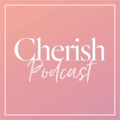 Cherish Podcast