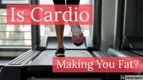 is cardio making you fat youtube